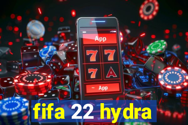 fifa 22 hydra